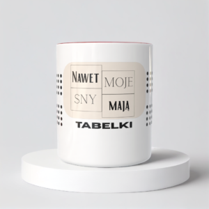 Śmieszny Kubek Dla Księgowych - Nawet moje sny mają tabelki